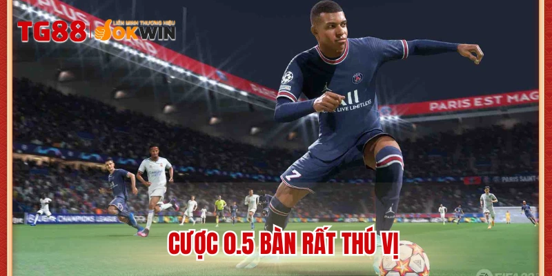 Cược 0.5 bàn rất thú vị