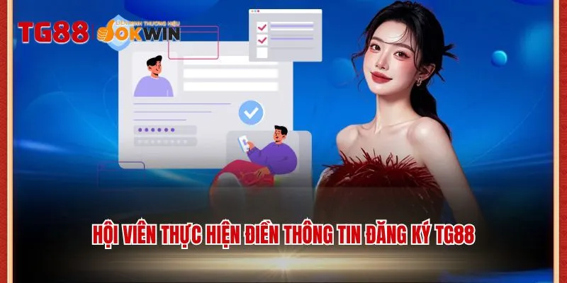 Hội viên thực hiện điền thông tin đăng ký TG88 