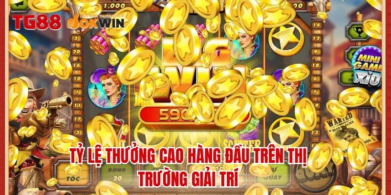 Tỷ lệ thưởng cao hàng đầu trên thị trường giải trí